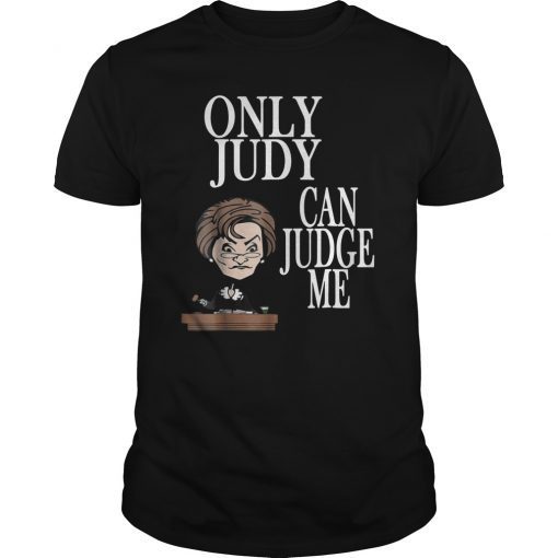 Only Judy Can Judge Me Funny Shirt