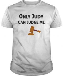 Only Judy Can Judge Me Funny T-Shirt