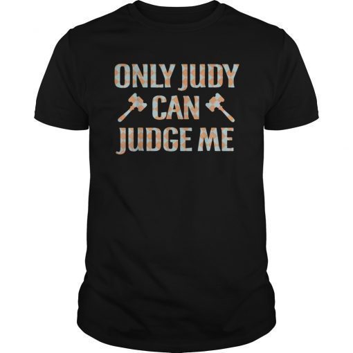 Only Judy Can Judge Me T Shirt For Men, Women, Kids