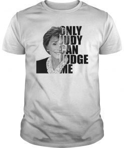 Only Judy Can Judge Me T-Shirt Judge Judy