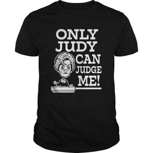 Only Judy can Judge me funny saying Shirt