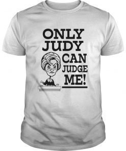 Only Judy can Judge me funny saying Tee Shirt