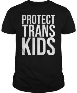 PROTECT TRANS KIDS T-Shirt Transgender Activist Activism