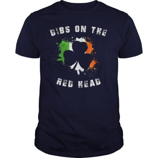 Patricks Day Dibs On The Redhead Shirt