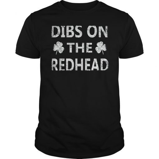 Patricks Day Dibs On The Redhead Tee Shirt