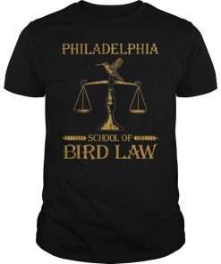 Philadelphia School Of Bird Law Funny Shirt