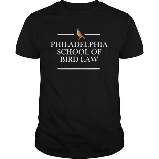 Philadelphia School of Bird Law Shirt