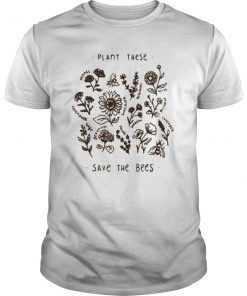 Plant These Save The Bees Shirt