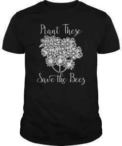 Plant These Save the Bees Wild Flowers Plant T-Shirt