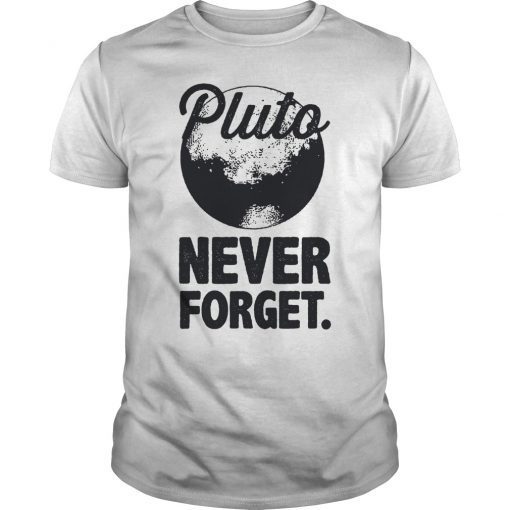 Pluto Never Forget Shirt