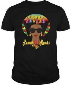 Powerful Roots Black History Month I Love My Roots T-shirt