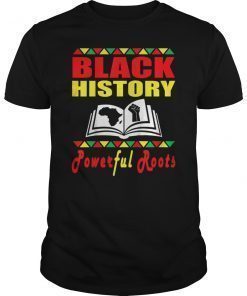 Powerful Roots Black History Month I Love My Roots T-shirt