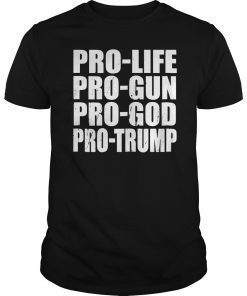 Pro Life Pro Gun Pro God Pro Trump 2nd Amendment Shirt