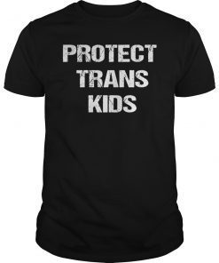 Protect Trans Kids For Men Women Shirt