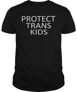 Protect Trans Kids T-Shirt For Men And Women