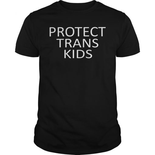 Protect Trans Kids T-Shirt For Men And Women