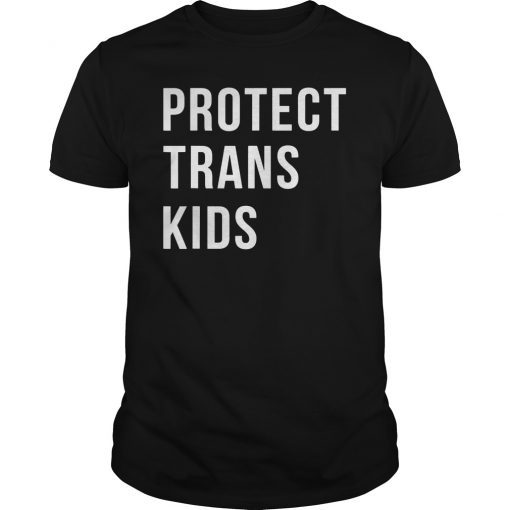 Protect Trans Kids Tee Shirt For Men And Women