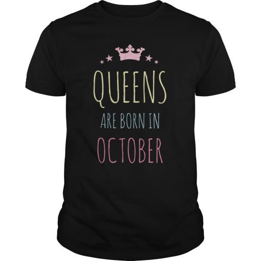 Queens Are Born In October T-shirt