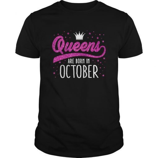 Queens Are Born In October Shirt