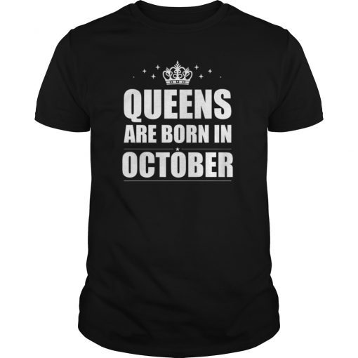 Queens Are Born In October Women Shirt