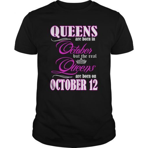 Queens Are Born On October 12 T-Shirt