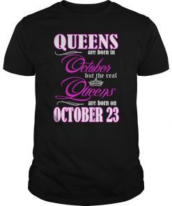 Queens Are Born On October 23 T-Shirt