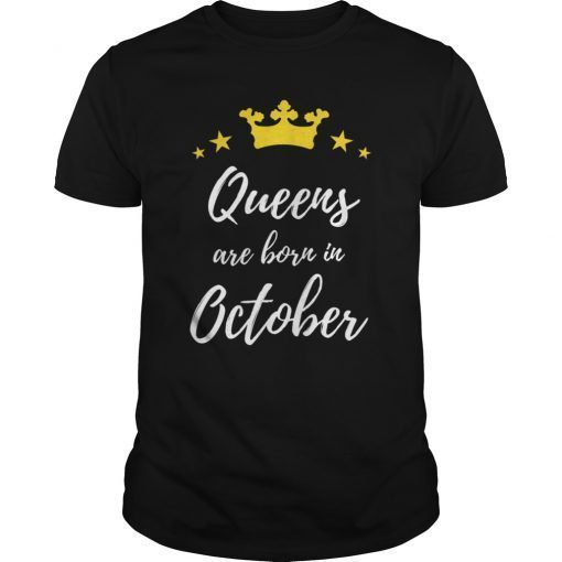 Queens are born in October shirt