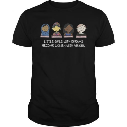 RBG Little Girls With Dreams Become Women With Vision Shirt