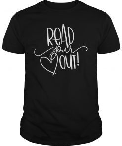 Read Your Heart Out Funny Book Lovers T-Shirt Gift
