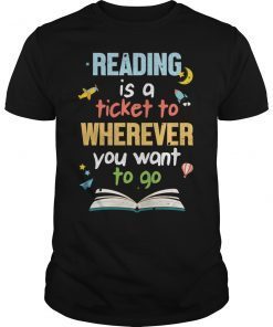 Reading Is A Ticket For Kids School Reader Teacher T-Shirt