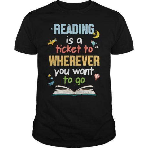 Reading Is A Ticket For Kids School Reader Teacher T-Shirt