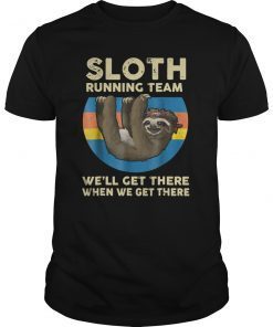 SLOTH - Running Team -we'll get there when we get there Shirt