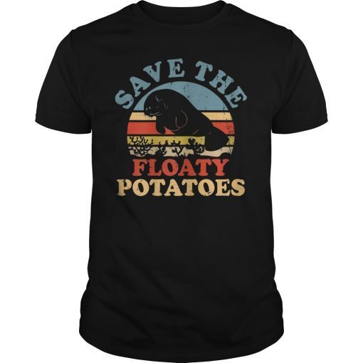 Save The Floaty Potatoes Gift Shirt