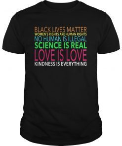 Science is Real Black Lives Matter Love is Love Shirt Gift