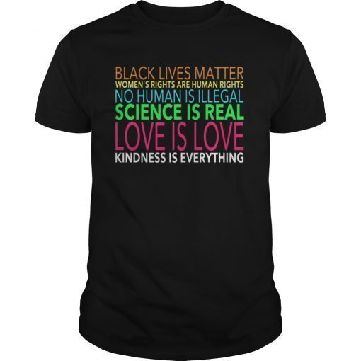 Science is Real Black Lives Matter Love is Love Shirt Gift