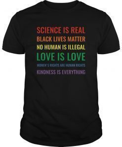 Science is Real Black Lives Matter Love is Love T-Shirt Gift