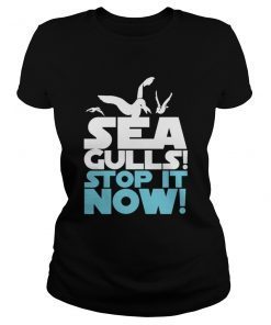 Seagulls Stop it now Tee Shirt