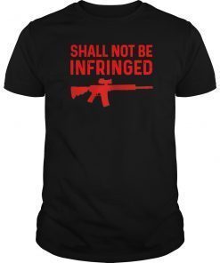 Shall Not Be Infringed Tee Shirt second amendment Freedom