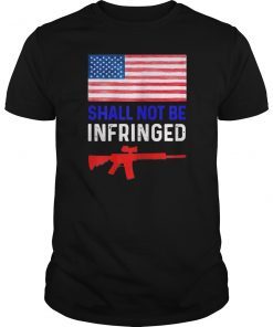 Shall Not Be Infringed second amendment Tee Shirt Freedom