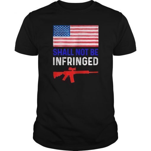 Shall Not Be Infringed second amendment Tee Shirt Freedom