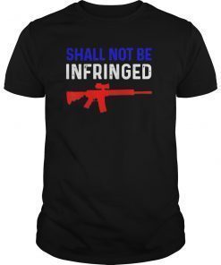 Shall Not Be Infringed second amendment Tee Shirt Freedom