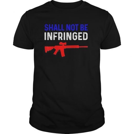 Shall Not Be Infringed second amendment Tee Shirt Freedom