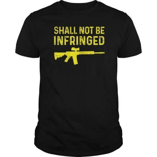 Shall Not Be Infringed second amendment Tee Shirt liberty