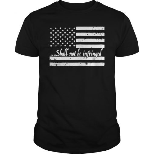 Shall not be infringed American Flag T-Shirt 2A Flag Shirt