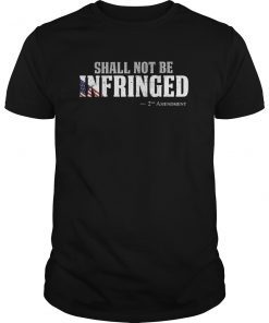 Shall not be infringed, gun rights- second amendment t shirt