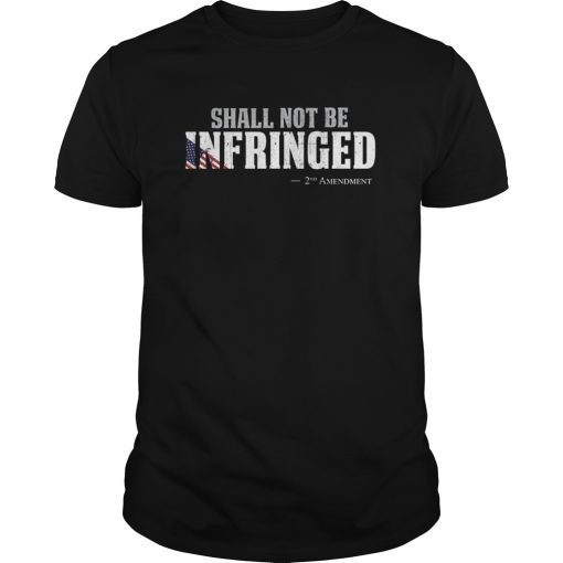 Shall not be infringed, gun rights- second amendment t shirt