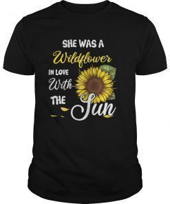 She Was A WildFlower In Love With The Sun Gift Shirt