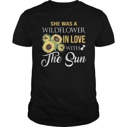 She-was-a-WILDFLOWER-in-love-with-the-sun-Sunflower-Tshirt