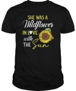 She was a wildflower in love with the sun Hippie Girl Shirt