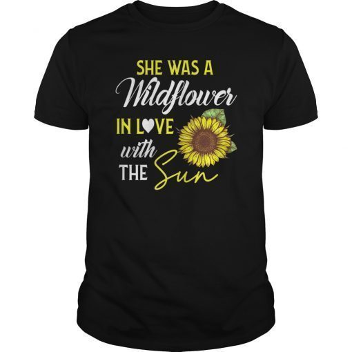 She was a wildflower in love with the sun Hippie Girl Shirt